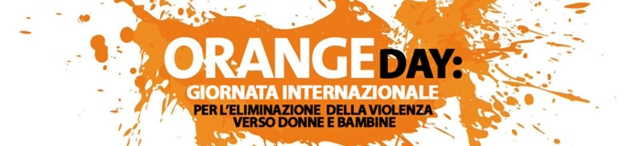 OrangeDay: Giornata intarnazionale per l'eliminazione della violenza verso donne e bambine